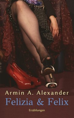 Felizia & Felix (eBook, ePUB) - Alexander, Armin A.