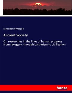 Ancient Society - Morgan, Lewis Henry