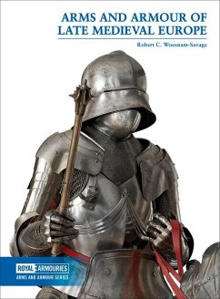 Arms and Armour of Late Medieval Europe - Woosnam-Savage, Robert C.