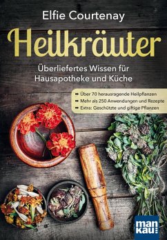 Heilkräuter - Überliefertes Wissen für Hausapotheke und Küche (eBook, ePUB) - Courtenay, Elfie