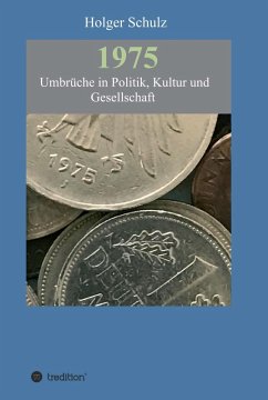 1975 - Umbrüche in Politik, Kultur und Gesellschaft (eBook, ePUB) - Schulz, Holger