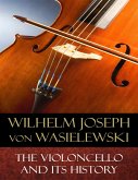 The Violoncello and Its History (eBook, ePUB)