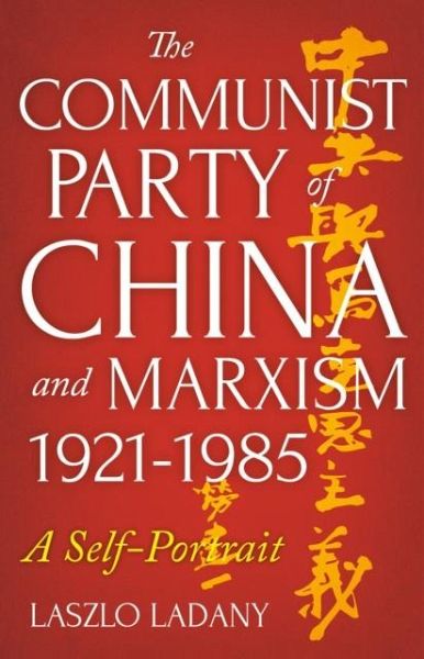 The Communist Party of China and Marxism, 1921-1985 The Communist Party of China and Marxism, 1921-1985