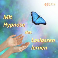 Mit Hypnose das Loslassen lernen (MP3-Download) - Bauer, Michael