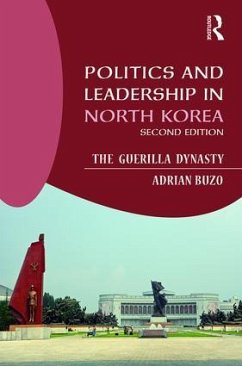 Politics and Leadership in North Korea - Buzo, Adrian (Macquarie University, Sydney, Australia)
