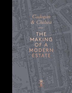 Cadogan and Chelsea: The Making of a Modern Estate - Behlen, Beatrice; Cooper, John Julius; Elliott, Brent