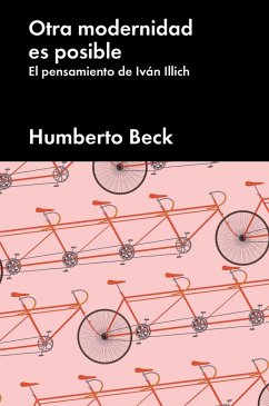 Otra modernidad es posible : el pensamiento de Iván Illich - Beck, Humberto