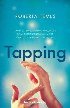 Tapping : una técnica revolucionaria para librarse de emociones negativas, aliviar fobias, estrés, ansiedad-- y mucho más - Temes, Roberta