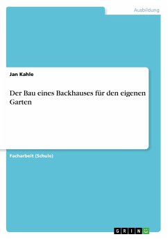 Der Bau eines Backhauses für den eigenen Garten - Kahle, Jan