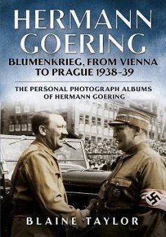 Hermann Goering: Blumenkrieg, from Vienna to Prague 1938-39 - Taylor, Blaine
