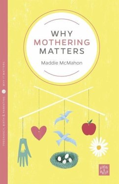 Why Mothering Matters - McMahon, Maddie (Developing Doulas)