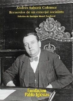 Andrés Saborit Colomer : recuerdos de un concejal socialista - Saborit, Andrés; Moral Sandoval, Enrique