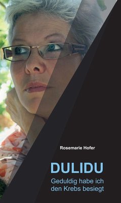 DULIDU - Geduldig habe ich den Krebs besiegt (eBook, ePUB) - Hofer, Rosemarie