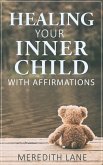 Healing Your Inner Child with Affirmations (eBook, ePUB)