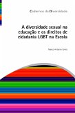 A diversidade sexual na educação e os direitos de cidadania LGBT na Escola (eBook, ePUB)