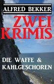 Zwei Alfred Bekker Krimis: Die Waffe & Kahlgeschoren (eBook, ePUB)