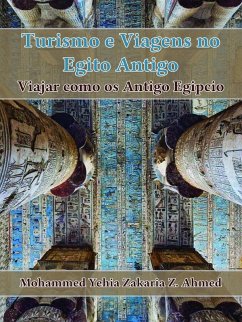 Turismo e Viagem no Egito Antigo (eBook, ePUB) - Ahmed, Mohammed Yehia Z.