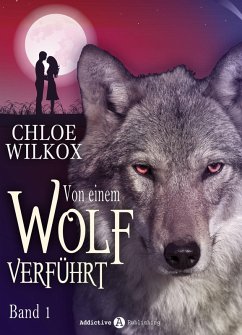 Von einem Wolf verführt - Band 1 (eBook, ePUB) - Wilkox, Chloe