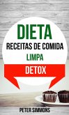 Dieta: Receitas de Comida Limpa (Detox) (eBook, ePUB)