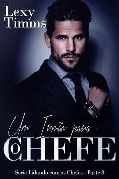 Um Irmão para o Chefe - Série Lidando com os Chefes - Parte 8 (eBook, ePUB) - Timms, Lexy