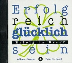 Erfolg im Beruf, 1 CD-Audio / Erfolgreich glücklich sein, CD-Audio 4 - Stangier, Volkmar; Engel, Peter C.