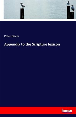 Appendix to the Scripture lexicon - Oliver, Peter