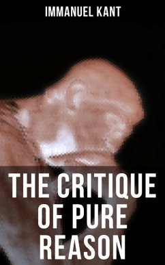 THE CRITIQUE OF PURE REASON (eBook, ePUB) - Kant, Immanuel