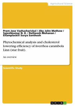 Phytochemical analysis and cholesterol lowering efficiency of Averrhoa carambola Linn (star fruit). - Vazhacharickal, Prem Jose;Mathew, Jiby John;N. K., Sajeshkumar