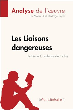 Les Liaisons dangereuses de Pierre Choderlos de Laclos (Analyse de l'oeuvre) (eBook, ePUB) - Lepetitlitteraire; Ouni, Monia; Pépin, Margot