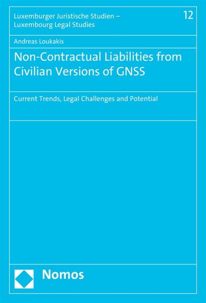 Non-Contractual Liabilities from Civilian Versions of GNSS (eBook, PDF) Non-Contractual Liabilities from Civilian Versions of GNSS (eBook, PDF)