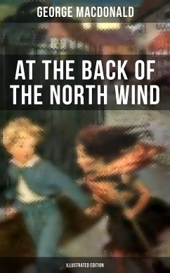 At the Back of the North Wind (Illustrated Edition) (eBook, ePUB) - MacDonald, George