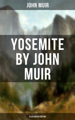 Yosemite by John Muir (Illustrated Edition) (eBook, ePUB) - Muir, John