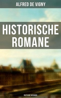 Historische Romane von Alfred de Vigny (Deutsche Ausgaben) (eBook, ePUB) - De Vigny, Alfred