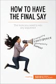 How to Have the Final Say (eBook, ePUB)