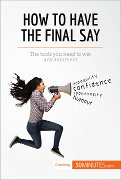 How to Have the Final Say (eBook, ePUB) - 50minutes