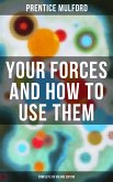 Your Forces and How to Use Them (Complete Six Volume Edition) (eBook, ePUB)