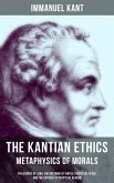 The Kantian Ethics: Metaphysics of Morals (eBook, ePUB)