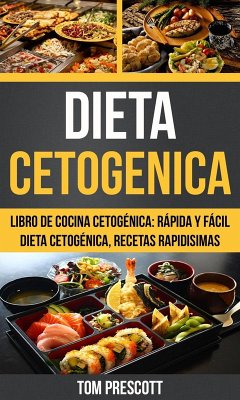 Cover Dieta Cetogenica: Libro de cocina Cetogénica: rápida y fácil Dieta cetogénica, recetas rapidisimas por Tom Prescott (eBook, ePUB)