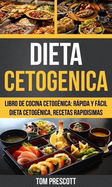 Dieta Cetogenica: Libro de cocina Cetogénica: rápida y fácil Dieta cetogénica, recetas rapidisimas por Tom Prescott (eBook, ePUB)