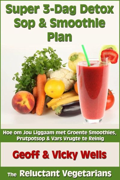 Super 3-Dag Detox Sop & Smoothie Plan (eBook, ePUB)