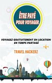 être payé pour voyager : Voyagez gratuitement en location en temps partagé (eBook, ePUB)