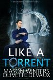 Like a Torrent (Disordery Elements, #2) (eBook, ePUB) Like a Torrent (Disordery Elements, #2) (eBook, ePUB)