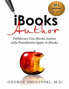iBooks Author. Pubblicare Con iBooks Author sulla Piattaforma Apple di iBooks (eBook, ePUB) - Smolinski, George