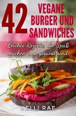 42 Vegane Burger und Sandwiches Leichte Rezepte, die Spaß machen und gesund sind (eBook, ePUB)