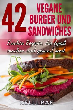 Cover 42 Vegane Burger und Sandwiches Leichte Rezepte, die Spaß machen und gesund sind (eBook, ePUB)