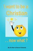 I Want To Be A Christian - Now What? (God Investigator Series 1 (I Spy GI), #6) (eBook, ePUB)