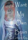 I Want My Own Brain (eBook, ePUB)