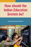 How Should The Indian Education System Be (eBook, ePUB)