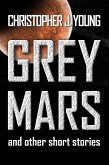 Grey Mars and Other Short Stories. (eBook, ePUB)