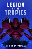 Legion of the Tropics (eBook, ePUB)